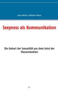 Sexyness als Kommunikation di Hans-Martin Schönherr-Mann edito da Books on Demand