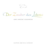 Der Zauber des Lebens di Katrin und Nils Denker edito da Books on Demand