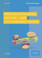Prüfungstraining Kosten- und Leistungsrechnung di Alexander Burger edito da Schäffer-Poeschel Verlag