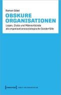 Obskure Organisationen di Roman Gibel edito da Transcript Verlag