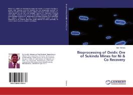 Bioprocessing of Oxidic Ore of Sukinda Mines for Ni & Co Recovery di Sunil Behera edito da LAP Lambert Academic Publishing