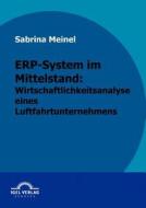 ERP-System im Mittelstand: Wirtschaftlichkeitsanalyse eines Luftfahrtunternehmen di Sabrina Meinel edito da Igel Verlag
