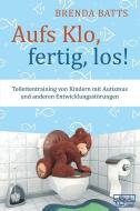Aufs Klo, fertig, los! di Brenda Batts edito da Dgvt Verlag