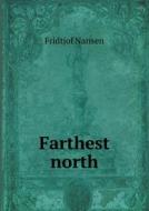 Farthest North di Dr Fridtjof Nansen, Otto Neumann Sverdrup edito da Book On Demand Ltd.