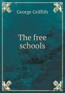 The Free Schools di George Griffith edito da Book On Demand Ltd.