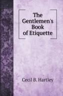 The Gentlemen's Book of Etiquette di Cecil B. Hartley edito da Book on Demand Ltd.