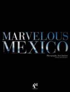 Marvelous Mexico: Photographs by Jose Jimenez di Fernando de Haro, Omar Fuentes edito da AM Editores