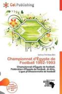 Championnat D\' Gypte De Football 1992-1993 edito da Cel Publishing