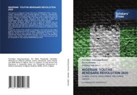 NIGERIAN YOUTHS #ENDSARS REVOLUTION 2020 di Funmilayo Adesanya-Davies, Bunmi Akaakar, Anthony Ogbukwu edito da Scholars' Press