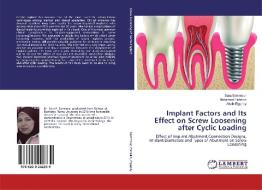 Implant Factors and Its Effect on Screw Loosening after Cyclic Loading di Sara Sammour, Mohamed Elsheikh, Attaih Elgendy edito da LAP Lambert Academic Publishing