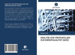 ANALYSE VON PROTOKOLLEN ZUR DIENSTQUALITÄT (QOS) di Faisal Latif edito da Verlag Unser Wissen
