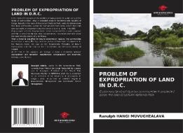 PROBLEM OF EXPROPRIATION OF LAND IN D.R. di HANGI MUVUGHEALAVA, edito da LIGHTNING SOURCE UK LTD