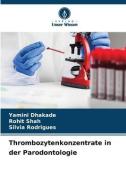 Thrombozytenkonzentrate in der Parodontologie di Yamini Dhakade, Rohit Shah, Silvia Rodrigues edito da Verlag Unser Wissen