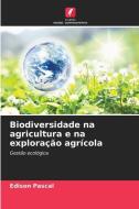 Biodiversidade na agricultura e na exploração agrícola di Edison Pascal edito da Edições Nosso Conhecimento