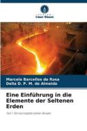 Eine Einführung in die Elemente der Seltenen Erden di Marcelo Barcellos Da Rosa, Delia D. P. M. de Almeida edito da Verlag Unser Wissen