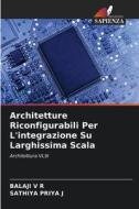 Architetture Riconfigurabili Per L'integrazione Su Larghissima Scala di Balaji V R, Sathiya Priya J edito da Edizioni Sapienza