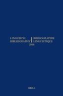 Linguistic Bibliography for the Year 2016 / / Bibliographie Linguistique de l'Année 2016: And Supplement for Previous Ye edito da BRILL ACADEMIC PUB
