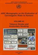 Tobacco Smoke and Involuntary Smoking di The International Agency for Research on edito da WORLD HEALTH ORGN