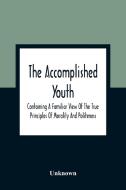 The Accomplished Youth di Unknown edito da Alpha Editions
