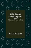 John Deane of Nottingham di W. H. G. Kingston edito da Alpha Editions