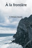 À la frontière di F. Britten Austin edito da Writat