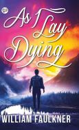 As I Lay Dying di William Faulkner edito da General Press