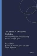 The Burden of Educational Exclusion: Understanding and Challenging Early School Leaving in Africa edito da SENSE PUBL