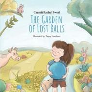 The Garden of Lost Balls di Carmit Rachel Swed edito da Carmit swed adv