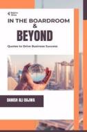 In the Boardroom & Beyond: Quotes to Drive Business Success di Danish Ali Bajwa, Usama Bajwa edito da DIANA