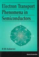 Electron Transport Phenomena In Semiconductors di Bahram M. Askerov edito da World Scientific Publishing Co Pte Ltd