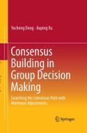 Consensus Building in Group Decision Making di Yucheng Dong, Jiuping Xu edito da Springer Singapore