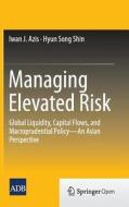 Managing Elevated Risk di Iwan J. Azis, Hyun Song Shin edito da Springer-Verlag GmbH