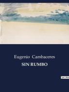 SIN RUMBO di Eugenio Cambaceres edito da Culturea