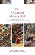 The Cataract Mastery Bible di Ankita Kashyap, Krishna N Sharma edito da Draft2digital