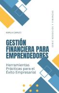 Gestión financiera para emprendedores di Karla Caruci edito da Danys Galicia