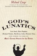 God's Lunatics di Michael Largo edito da HarperCollins Publishers Inc