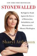 Stonewalled: My Fight for Truth Against the Forces of Obstruction, Intimidation, and Harassment in Obama's Washington di Sharyl Attkisson edito da Harper
