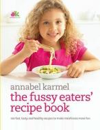 Fussy Eaters' Recipe Book di Annabel Karmel edito da Ebury Publishing