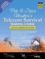 Pete & Jason Moulton's Telecom Survival Training Course di Pete Moulton, Jason Moulton edito da Pearson Professional Education