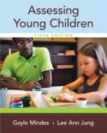 Assessing Young Children, Enhanced Pearson Etext -- Access Card di Gayle Mindes, Lee Ann Jung edito da Pearson