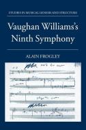 Vaughan Williams's Ninth Symphony di Alain Frogley edito da OXFORD UNIV PR