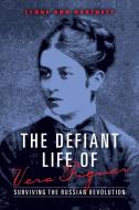 The Defiant Life of Vera Figner di Lynne Ann Hartnett edito da Indiana University Press