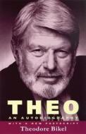 Theo: An Autobiography di Theodore Bikel edito da University of Wisconsin Press
