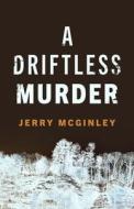 A Driftless Murder di Jerry McGinley edito da University Of Wisconsin Press
