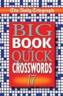 Daily Telegraph Big Book Of Quick Crosswords 17 di Telegraph Group Limited edito da Pan Macmillan