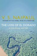 The Loss of El Dorado di V. S. Naipaul edito da Pan Macmillan