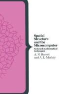 Spatial Structure And The Microcomputer : Selected Mathematical Techniques di A.N. Barrett, Alan L. Mackay edito da Palgrave