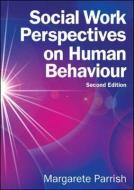 Social Work Perspectives on Human Behaviour di Margarete Parrish edito da McGraw-Hill Education