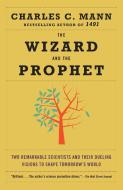 The Wizard and the Prophet di Charles Mann edito da Knopf Doubleday Publishing Group
