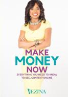 Make Money Now di Ezina LeBlanc edito da Lulu.com